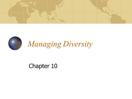 Managing Diversity Chapter 10. IBUS 681 Dr. Yang2 Learning Objectives Define diversity Understand how different cultures view diversity Explain Cox’s.