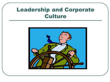 Leadership and Corporate Culture. What is Leadership?