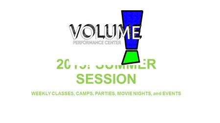 2015! SUMMER SESSION WEEKLY CLASSES, CAMPS, PARTIES, MOVIE NIGHTS, and EVENTS.