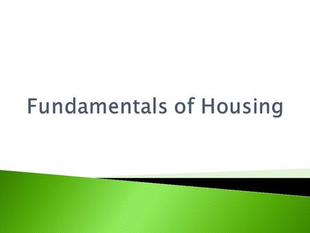  Housing: Refers to more than just a structural dwelling-it also includes all that is within the dwelling and all that surrounds it. ◦ Lifespace (aka.