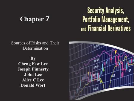 Chapter 7 Sources of Risks and Their Determination By Cheng Few Lee Joseph Finnerty John Lee Alice C Lee Donald Wort.