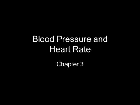 Blood Pressure and Heart Rate Chapter 3. What is Blood Pressure The force exerted by the blood on the walls of the arteries (and veins) as the blood is.