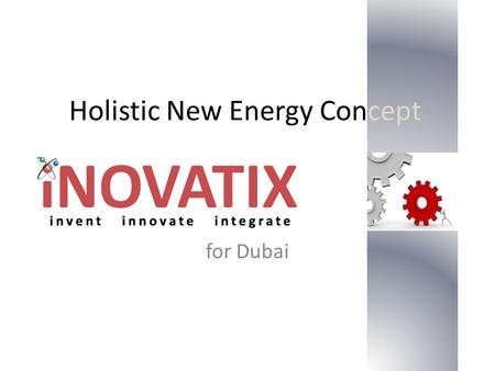 Holistic New Energy Concept for Dubai. Integrated Innovative custom solutions New Energy Technology.