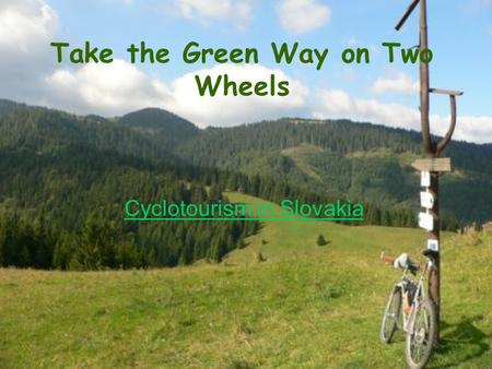 Take the Green Way on Two Wheels Cyclotourism in Slovakia.