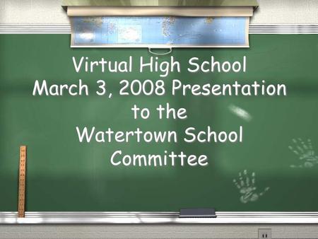 Virtual High School March 3, 2008 Presentation to the Watertown School Committee.