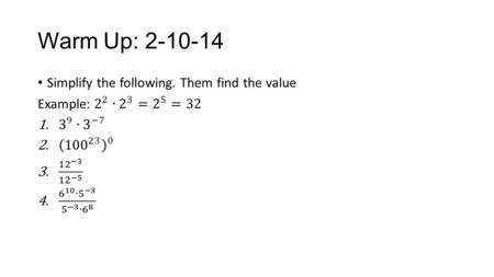 Warm Up: Simplify the following. Them find the value