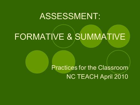 ASSESSMENT: FORMATIVE & SUMMATIVE