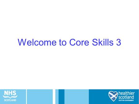 Welcome to Core Skills 3. Objectives of the day Understand Systems and Processes –Process Mapping –Value Stream Mapping –Flow Understand the purpose,