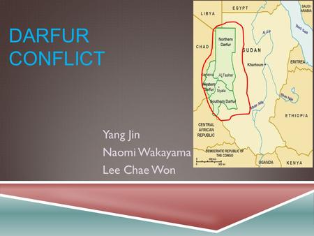 DARFUR CONFLICT Yang Jin Naomi Wakayama Lee Chae Won.