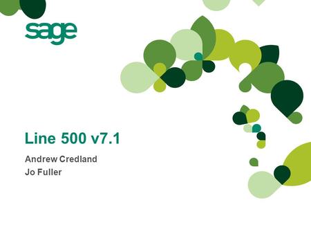 Line 500 v7.1 Andrew Credland Jo Fuller. 2 Maximise customer satisfaction through valuable incremental functionality identified through the wish list.