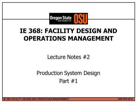 IE 368: FACILITY DESIGN AND OPERATIONS MANAGEMENT