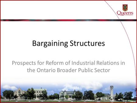 Bargaining Structures Prospects for Reform of Industrial Relations in the Ontario Broader Public Sector.