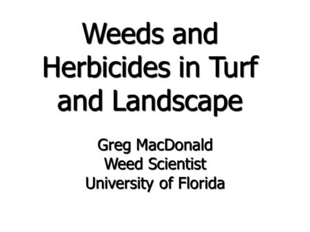 Weeds and Herbicides in Turf and Landscape