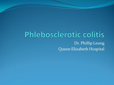 Dr. Phillip Leung Queen Elizabeth Hospital. Case presentation M / 69 Good past health Admitted for increased right lower quadrant pain for 3 days Associated.