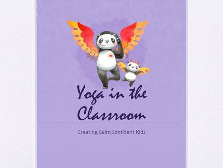 Yoga in the Classroom Creating Calm Confident Kids.