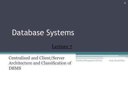 Centralized and Client/Server Architecture and Classification of DBMS