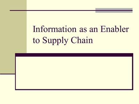 Information as an Enabler to Supply Chain