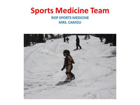 Sports Medicine Team ROP SPORTS MEDICINE MRS. CAMOU