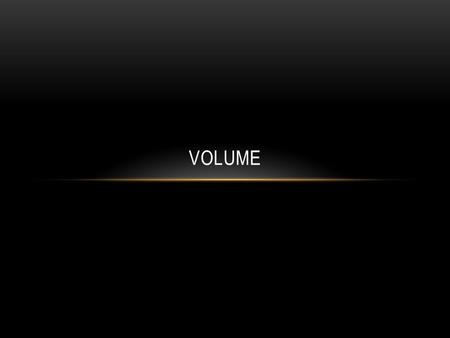 Volume.