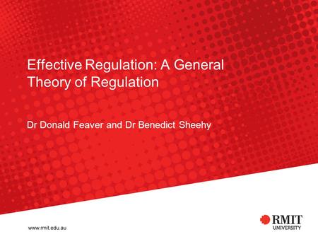 Effective Regulation: A General Theory of Regulation Dr Donald Feaver and Dr Benedict Sheehy.