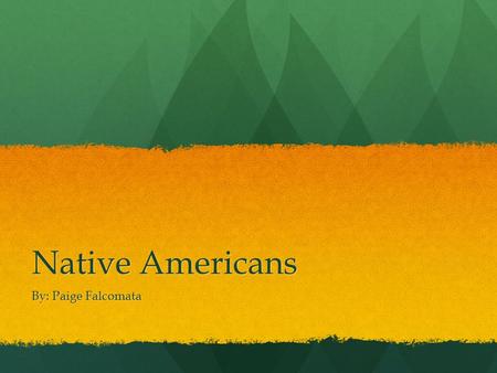 Native Americans By: Paige Falcomata. Beliefs Native Americans 1.thought dance would bring rain 2. had multiple gods 3.thought sun was powerful god 4.