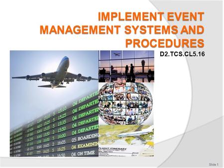 IMPLEMENT EVENT MANAGEMENT SYSTEMS AND PROCEDURES