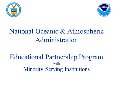 National Oceanic & Atmospheric Administration Educational Partnership Program with Minority Serving Institutions.