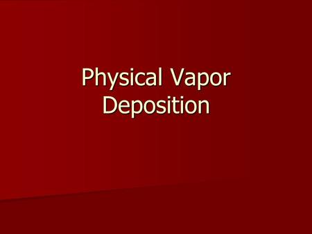 Physical Vapor Deposition