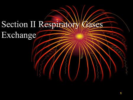 1 Section II Respiratory Gases Exchange 2 3 I Physical Principles of Gas Exchange.