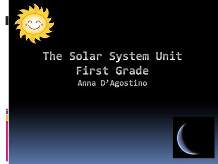 Table of Contents Lesson 1 Lesson 2 Lesson 3 Introduction  The students will be learning about our solar system in this unit. Our lessons will go over.