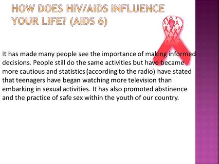 It has made many people see the importance of making informed decisions. People still do the same activities but have became more cautious and statistics.