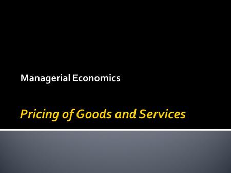 Pricing of Goods and Services