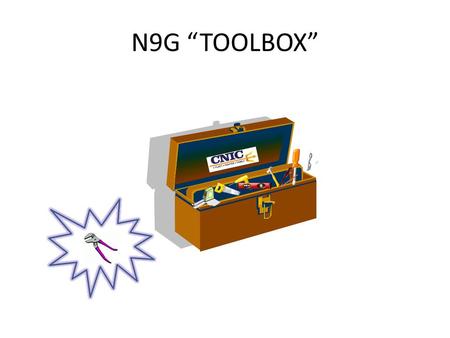 N9G “TOOLBOX”. What is the N9G Tool Box? The N9G tool box provides the field with helpful information on a wide range of subjects. The tool box provides.