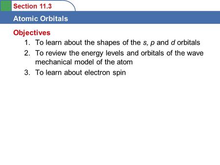 Objectives To learn about the shapes of the s, p and d orbitals