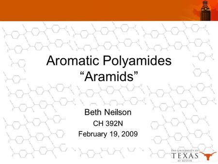 Aromatic Polyamides “Aramids” Beth Neilson CH 392N February 19, 2009.