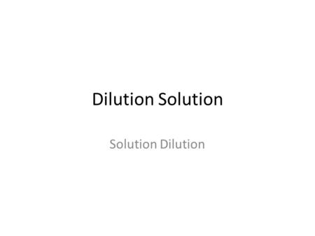 Dilution Solution Solution Dilution. What’s the “concentration” of red triangles? 500 mL.