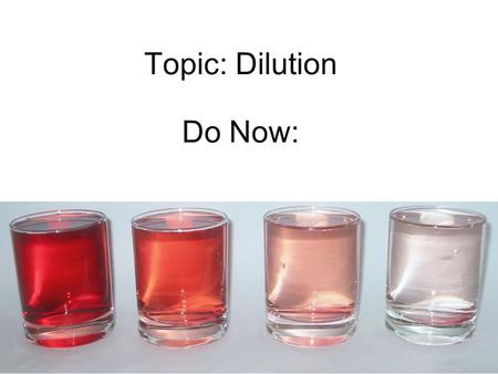 Topic: Dilution Do Now: