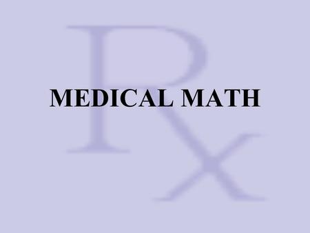 MEDICAL MATH.