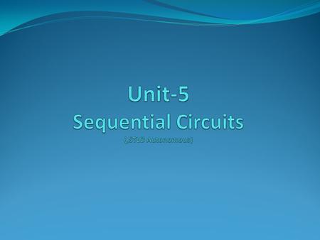 So far, all of the logic circuits we have studied were basically based on the analysis and design of combinational digital circuits. The other major aspect.