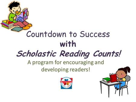 Countdown to Success with Scholastic Reading Counts!