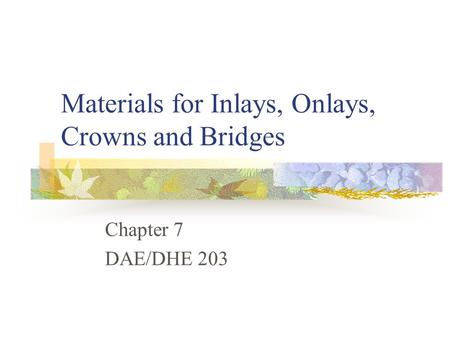 Materials for Inlays, Onlays, Crowns and Bridges