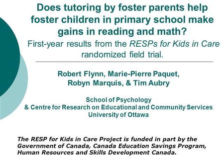 Robert Flynn, Marie-Pierre Paquet, Robyn Marquis, & Tim Aubry School of Psychology & Centre for Research on Educational and Community Services University.