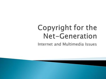 Internet and Multimedia Issues  Students will be able to... ◦ Explain the difference between innocent and willful infringement ◦ Recognize sources of.