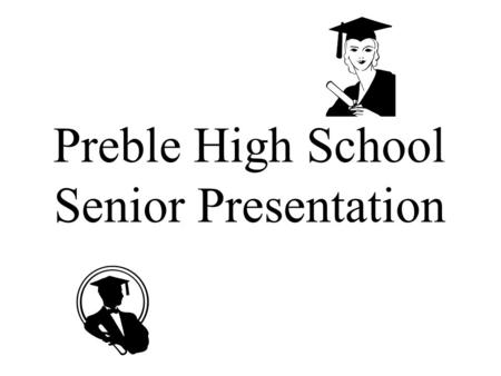 Preble High School Senior Presentation. Essential Questions How does this senior presentation help me plan and transition from high school to my post-high.