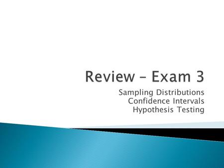 Sampling Distributions Confidence Intervals Hypothesis Testing.