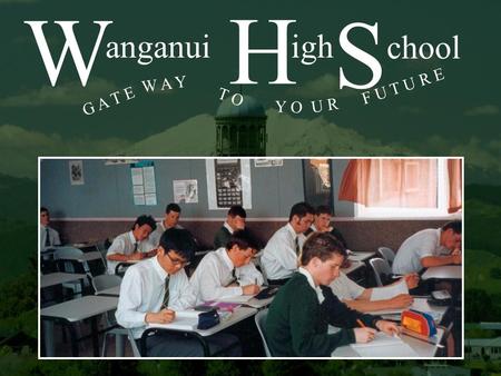 W H S anganui igh chool G A T E T O W A Y Y O F U T U R E U R.