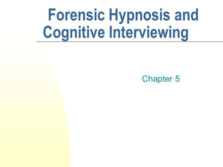 Forensic Hypnosis and Cognitive Interviewing