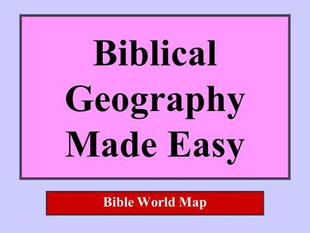 Biblical Geography Made Easy Bible World Map. What do you need? blank 8-1/2 x 11 paper What do you do? Fold the paper two times in each direction. Make.