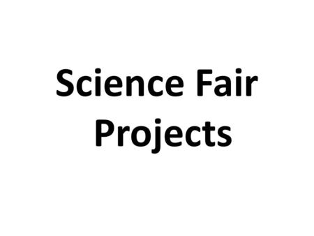 Science Fair Projects.