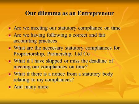 Our dilemma as an Entrepreneur Are we meeting our statutory compliance on time Are we meeting our statutory compliance on time Are we having following.